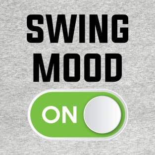 SWING MOOD ON T-Shirt